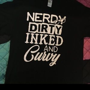 Nerdy, Dirty, inked and curvy shirt